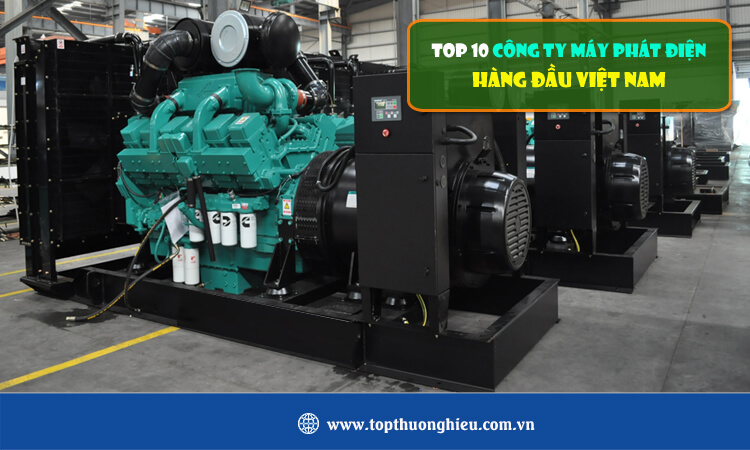 Top 10 công ty máy phát điện hàng đầu Việt Nam 
